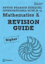 Pearson Edexcel iGCSE (9–1) Maths A Revision Guide – Higher