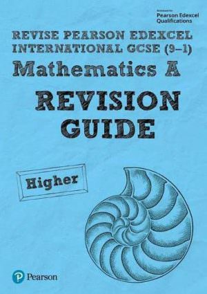 Pearson Edexcel iGCSE (9–1) Maths A Revision Guide – Higher